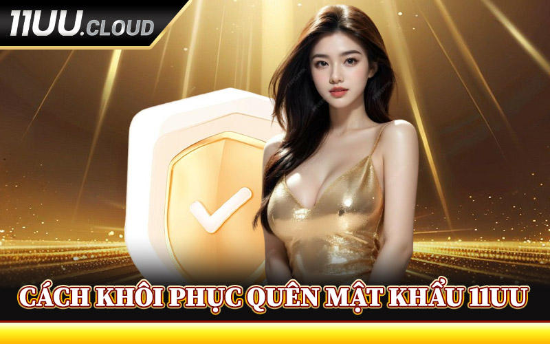 Cách Khôi Phục Quên Mật Khẩu 11UU
