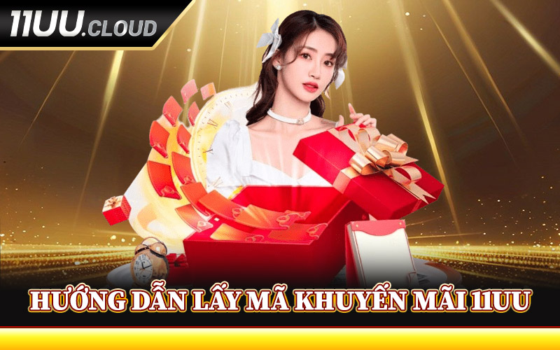 Hướng Dẫn Lấy Mã Khuyến Mãi 11UU