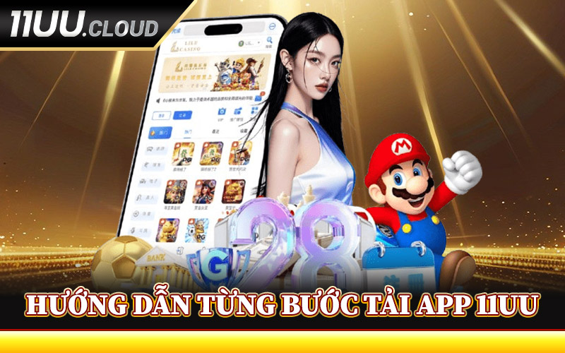 Tải App 11UU - Siêu Ứng Dụng Giải Trí Dành Riêng Cho Bạn 2 Hướng Dẫn Từng Bước Tải App 11UU