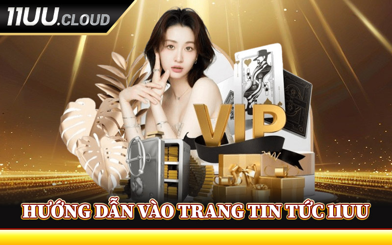 Hướng Dẫn Vào Trang Tin Tức 11UU