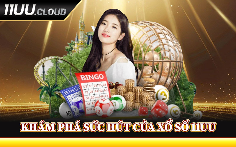 Khám Phá Sức Hút Của Xổ Số 11UU