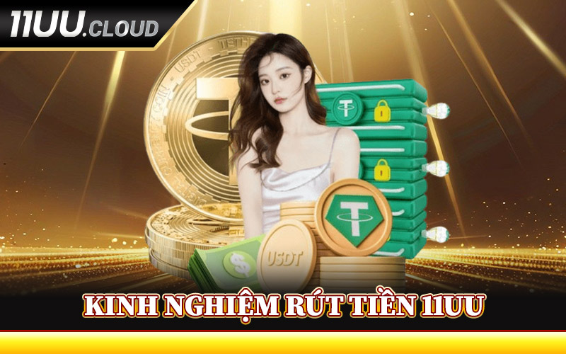 Rút Tiền 11UU - Nhận Thưởng Về Chỉ Sau Vài Giây Xác Nhận 2 Kinh Nghiệm Rút Tiền 11UU Không Lỗi