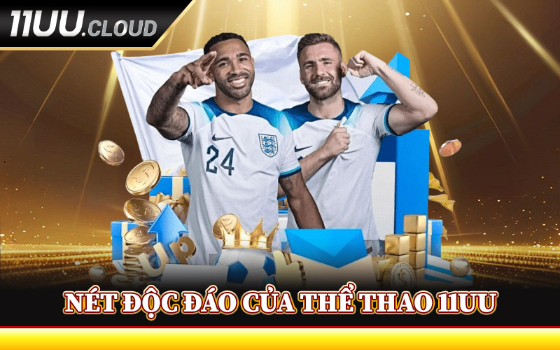 Nét Độc Đáo Của Thể Thao 11UU
